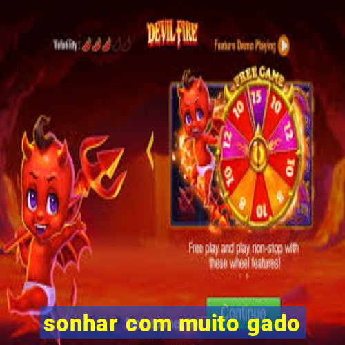 sonhar com muito gado